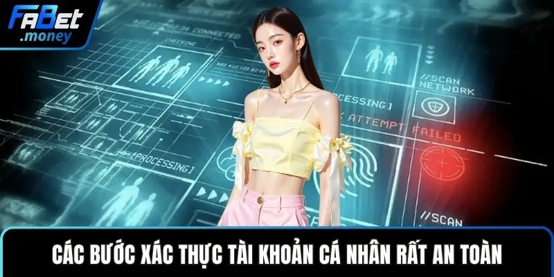 Các bước xác thực tài khoản cá nhân rất an toàn