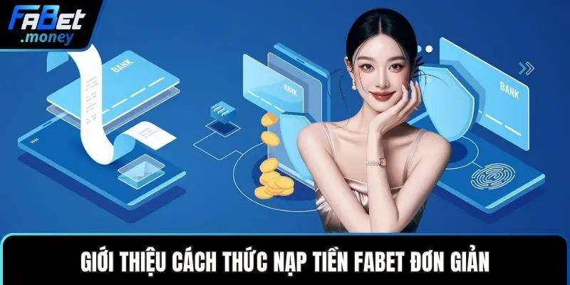 Giới thiệu cách thức nạp tiền Fabet đơn giản