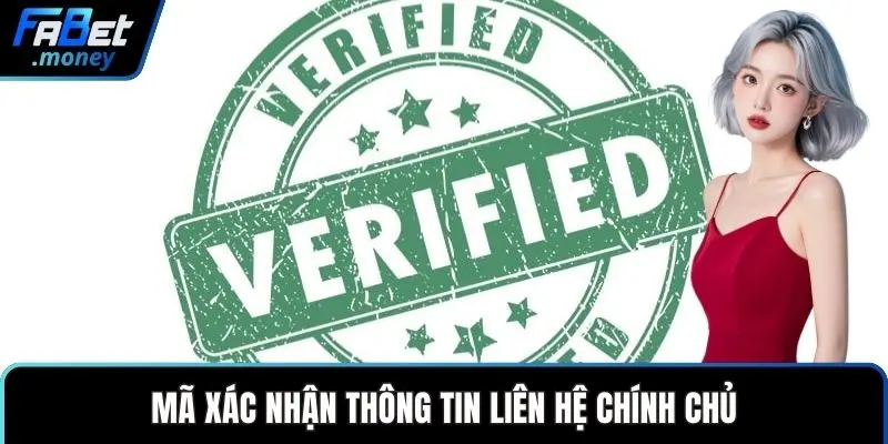 Mã xác nhận thông tin liên hệ chính chủ