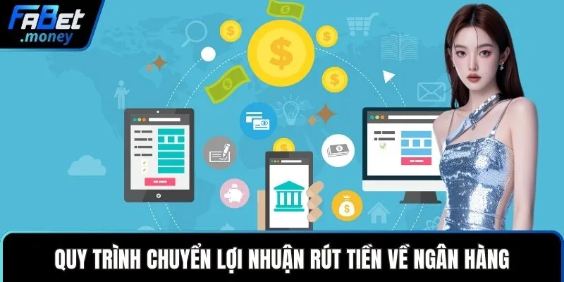 Quy trình chuyển lợi nhuận rút tiền về ngân hàng